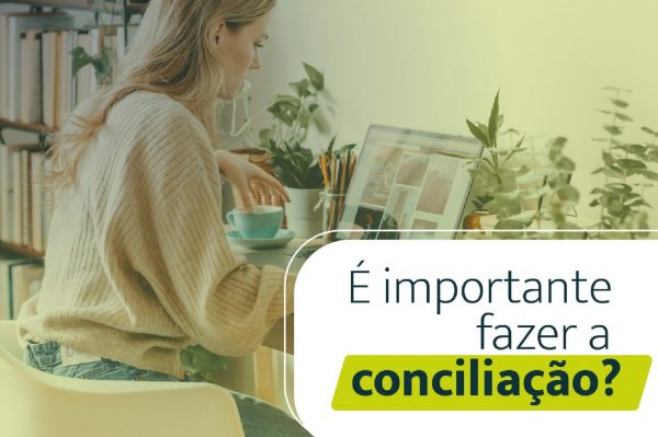 Por que fazer a conciliação é importante?