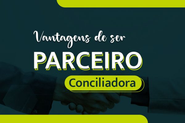 As vantagens em ser parceiro da Conciliadora