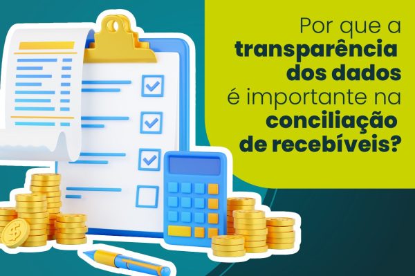 Conciliação de vendas: por que a transparência dos dados é importante?