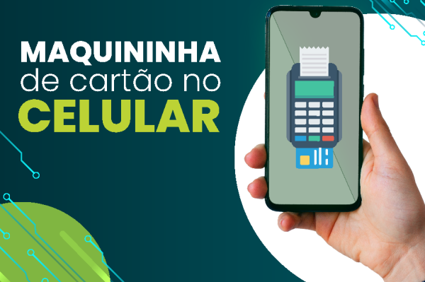 Maquininha de cartão no celular para o sucesso do seu negócio