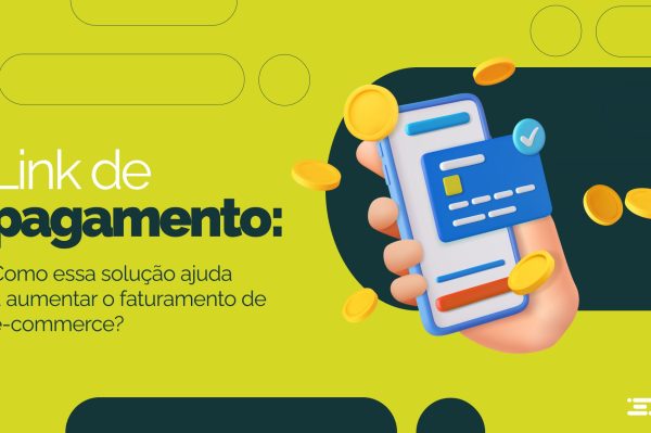 Link de pagamento: como essa solução ajuda a aumentar o faturamento de e-commerce?