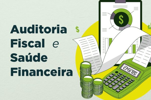 Auditoria Fiscal e a Saúde Financeira da Sua Empresa